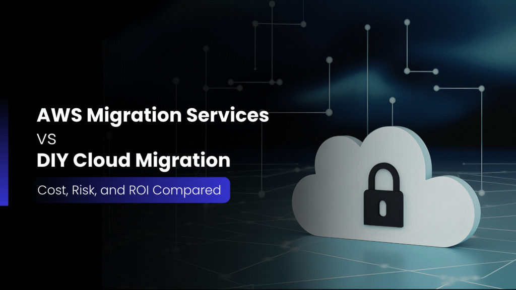 AWS Migration Services vs DIY Cloud Migration: Cost, Risk, and ROI Compared
