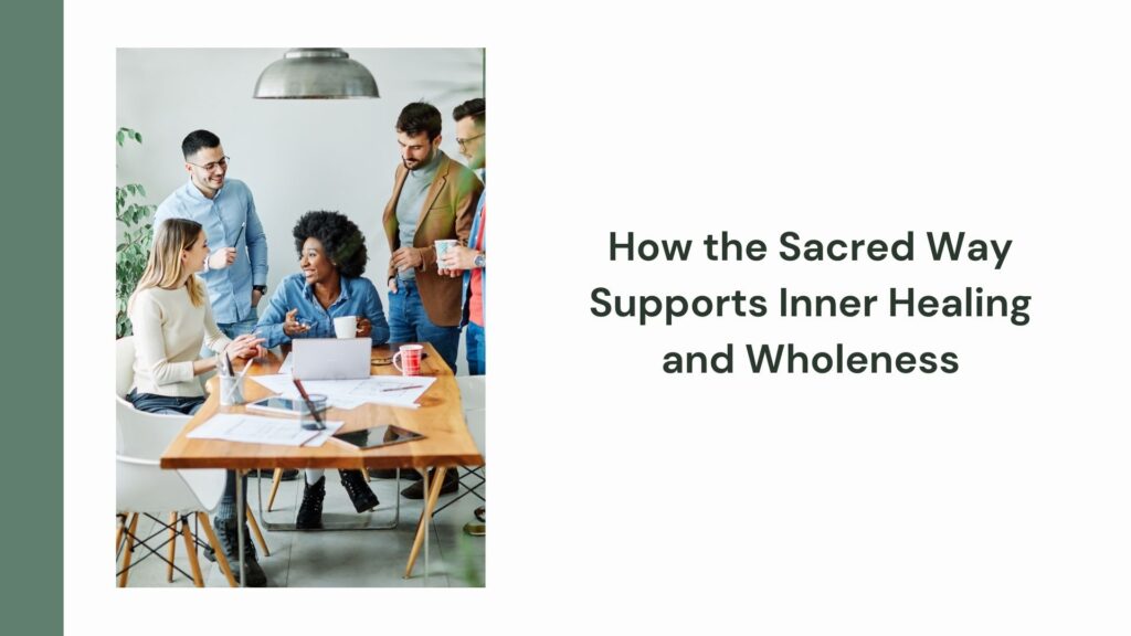 How the Sacred Way Supports Inner Healing and Wholeness