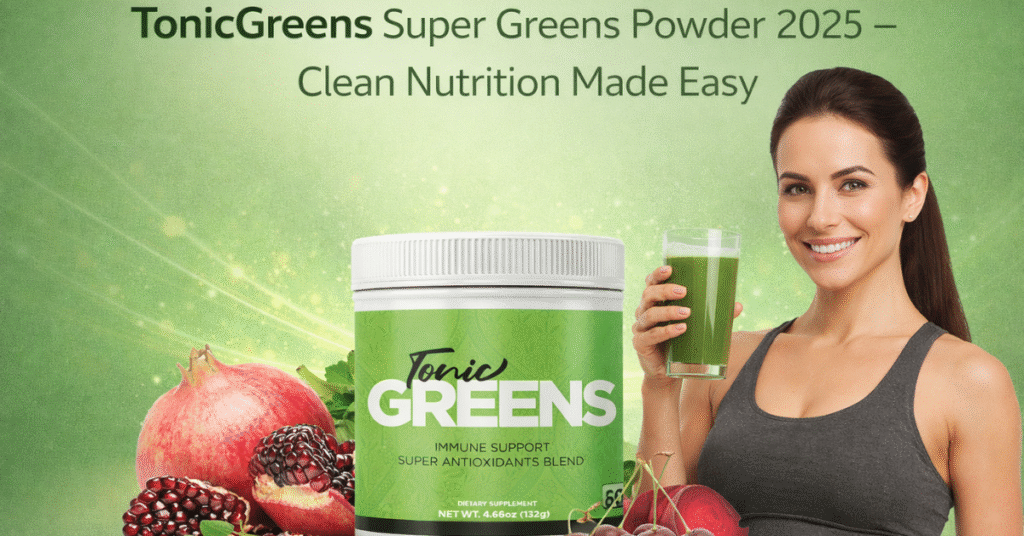 TonicGreens Super Greens Powder 2025 clean nutrition daily greens drink